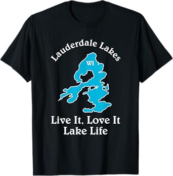 Lauderdale Lakes WI Lake Life T-Shirt Wisconsin Fans Tee T-Shirt