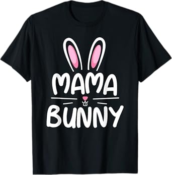 Mama Bunny T-Shirt Matching Family Easter Shirt Mom Gift T-Shirt