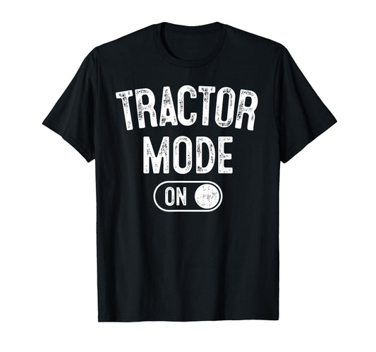 Tractor Mode On Costume Funny Farm Construction Gift Farmer T-Shirt