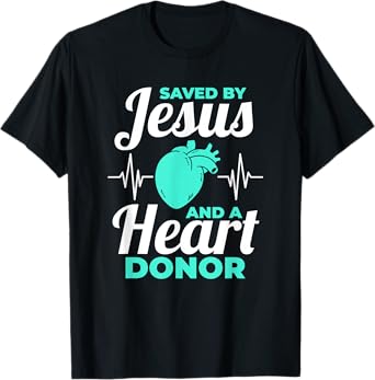 Saved By Jesus And A Heart Donor Organ Donation Awareness T-Shirt