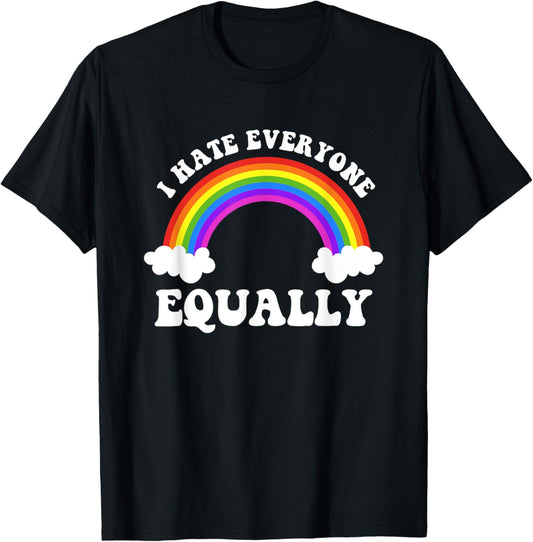 I Hate Everyone Equally LGBTQ Pride Flag Rainbow Design T-Shirt