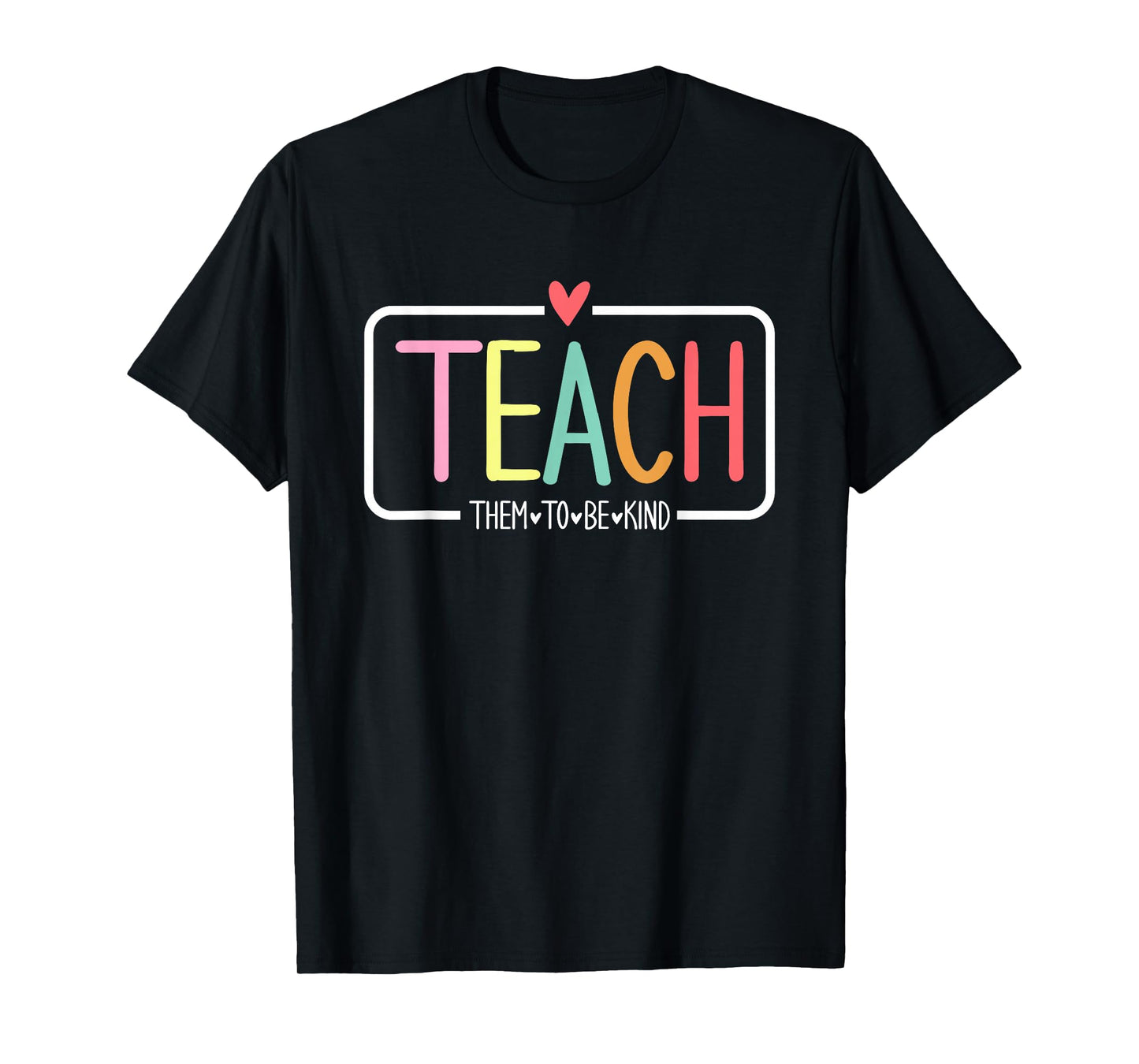 Teach Them to Be Kind Cute Teacher Life School Anti-bullying T-Shirt