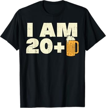 20 Plus Beer Funny 21 Years Old 21st Birthday Gift Him Men T-Shirt