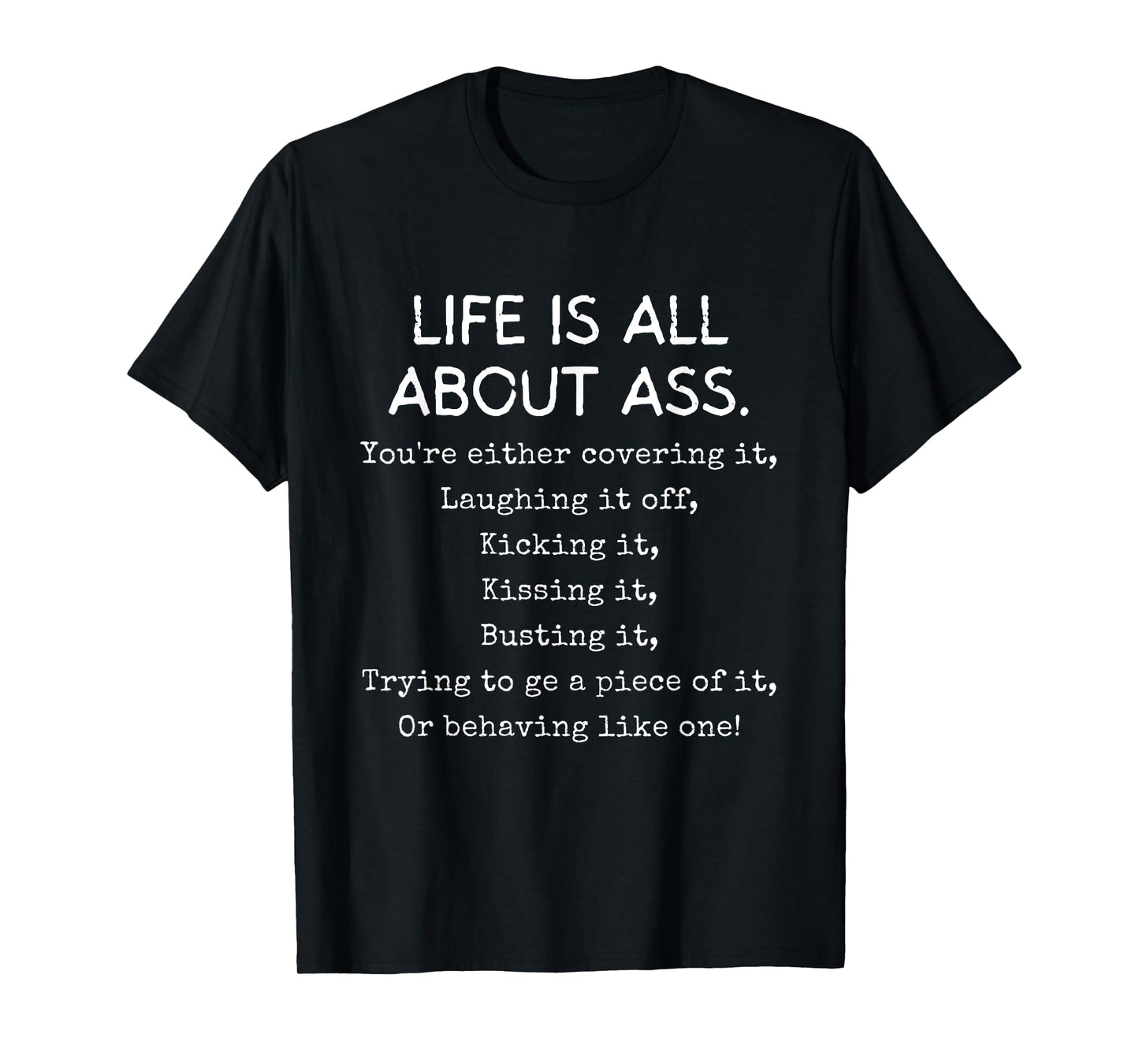 Life Is All About Ass Adult Humor Funny T-Shirt
