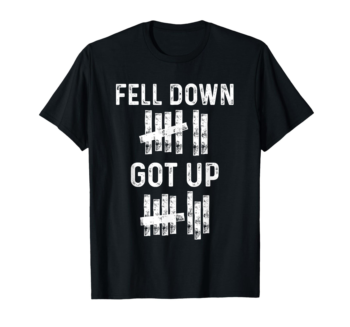 Fell Down Got Up Motivational For Women Men Funny Positive T-Shirt