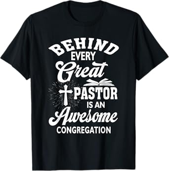 Behind Every Great Pastor Is An Awesome Congregation T-Shirt