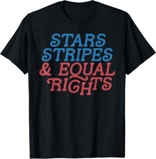Stars Stripes And Equal Rights 4th Of July Women's Rights T-shirt
