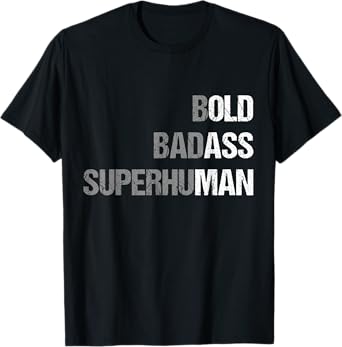 Bold Badass Superhuman Old Ass Man Funny Father Grandpa Dad T-Shirt