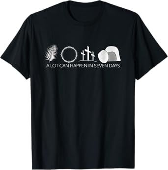 Jesus Christ Resurrection A Lot Can Happen In Seven Days T-Shirt