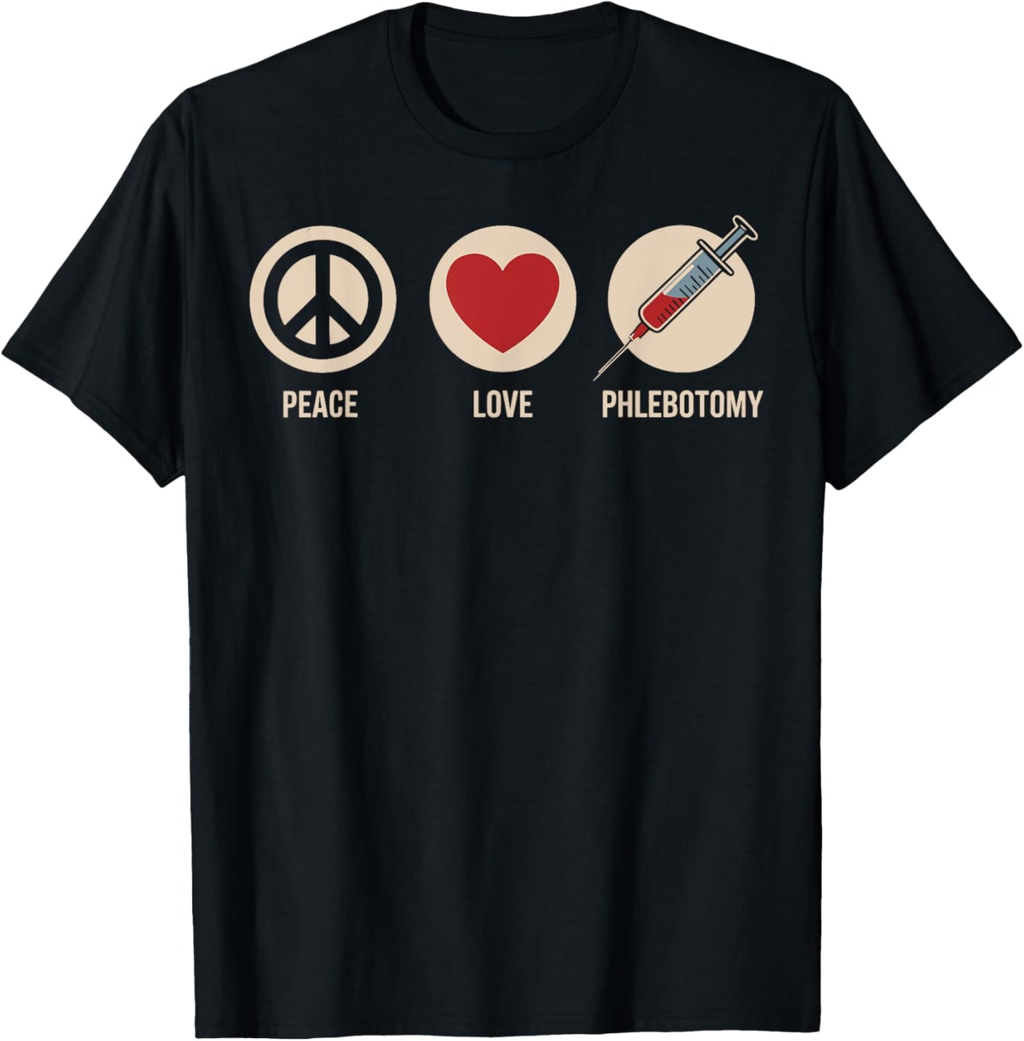 Funny Phlebotomist Peace Love Phlebotomy T-Shirt