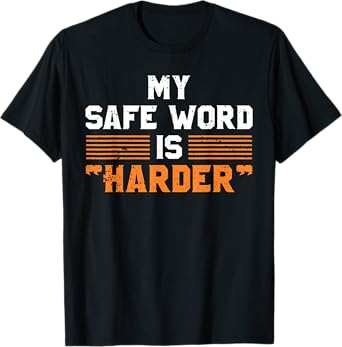 Safe Word Is Harder | Naughty Dirty Adult Humor Sub Dom T-Shirt