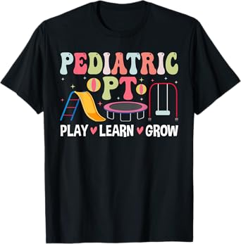 Pediatric PT Play Learn Grow Pediatric Physical Therapy T-Shirt
