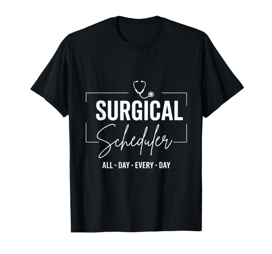 Surgical Scheduler Surgeon Surgery Tech Surgery Scheduler T-Shirt