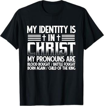 My Identity Is In Christ My Pronouns Are Child Of The King T-Shirt