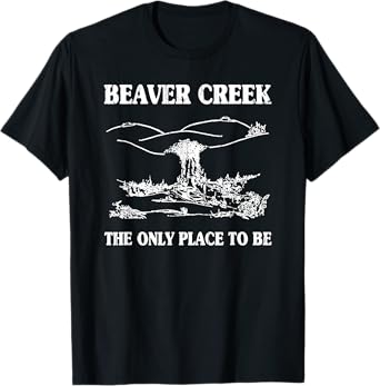 Beaver Creek The Only Place To Be, Funny Lesbian T-Shirt
