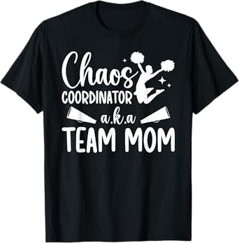 Chaos Coordinator Cheer Team Mom Cheerleading Team Mama T-Shirt