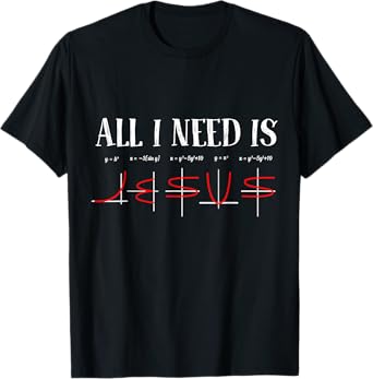 All I Need Is Jesus Math Funny Math Equation Christian Lover T-Shirt