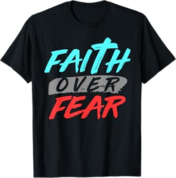 Bible Verse Faith Over Fear Jesus God T-Shirt