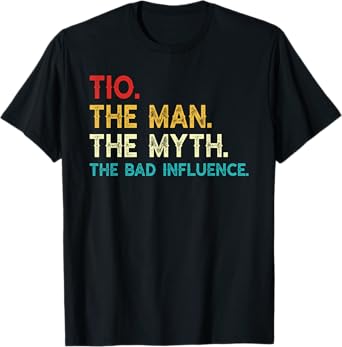 Tio The Man The Myth The Bad Influence Funny Vintage Tio T-Shirt