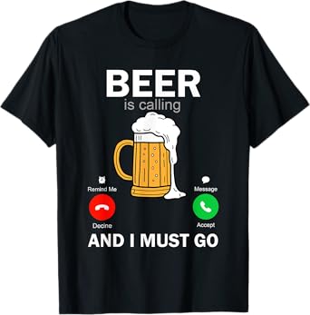 Beer Is Calling Funny Saying Beer Lovers Drinking Memes Joke T-Shirt