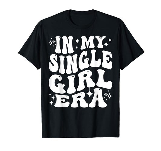 In My Single Girl Era Confidence Healing Independent Vibe T-Shirt