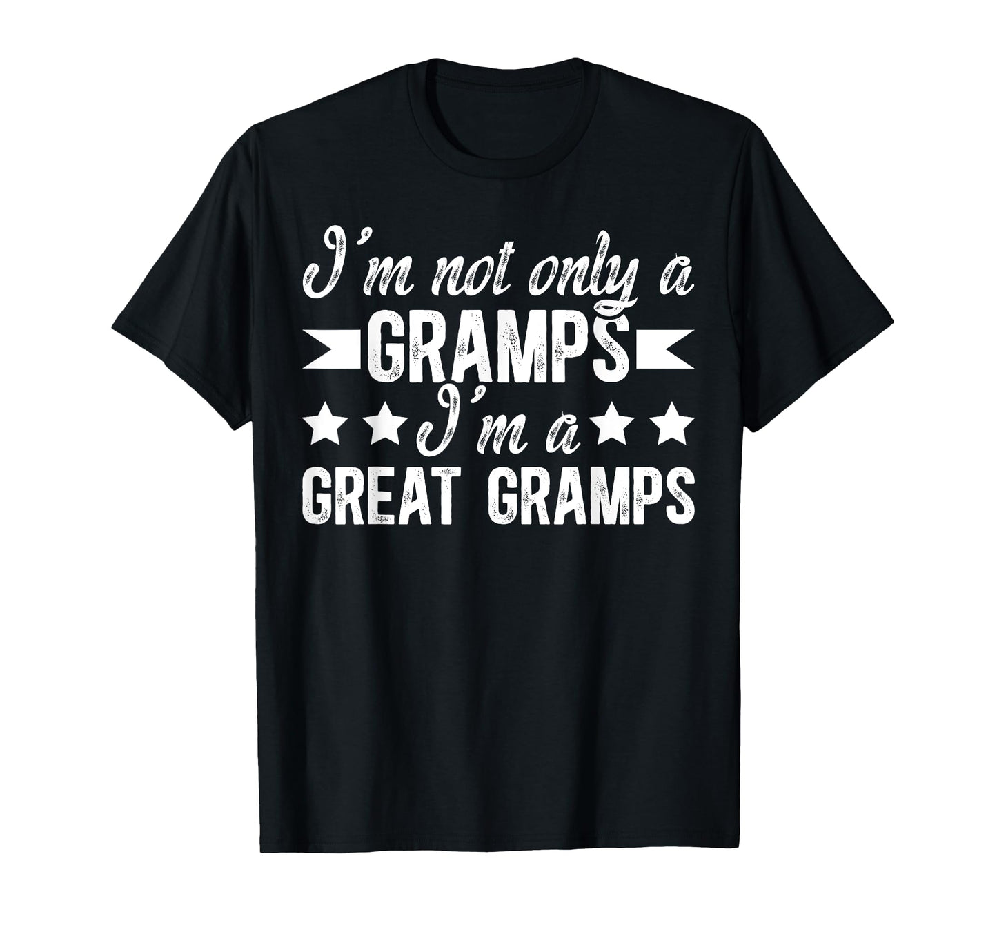 I'm Not Only A Gramps I'm A Great Gramps Proud Great Gramps T-Shirt