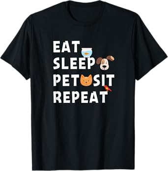 Eat Sleep Pet Sit Repeat Funny Pet Sitter Dog Pet Sitting T-Shirt