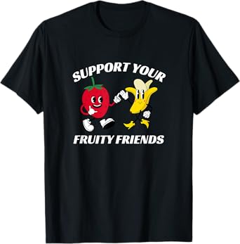 Support Your Fruity Friends Funny Gay Pride Novelty LGBTQ+ T-Shirt