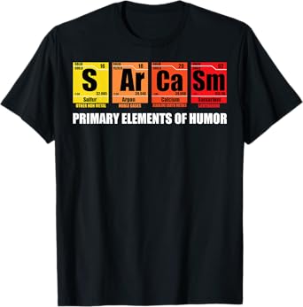 Funny Saying Sarcasm Periodically Elements Humor Men Women T-Shirt