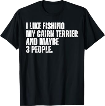 Cairn Terrier Dog Owner Fishing Lover Funny Dog Dad T-Shirt