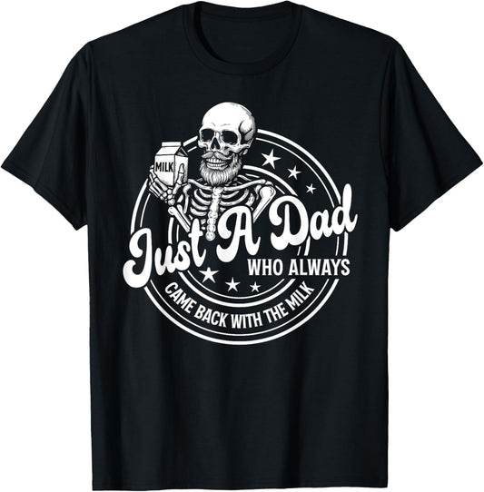Just A Dad Who Always Came Back With The Milk Funny Fathers T-Shirt