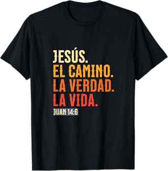 JESÚS. El camino, la verdad y la vida T-Shirt