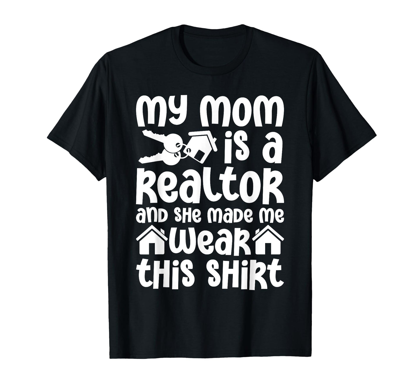 My Mom is a Realtor Funny Realtor Real Estate Agent Broker T-Shirt