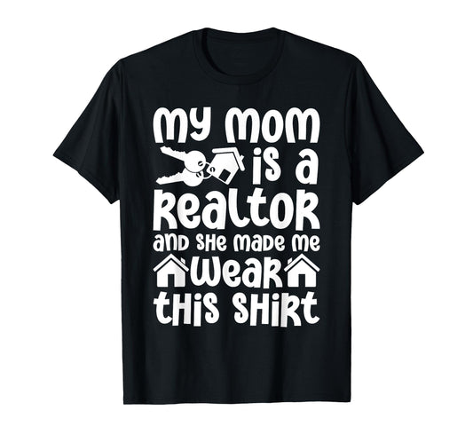 My Mom is a Realtor Funny Realtor Real Estate Agent Broker T-Shirt