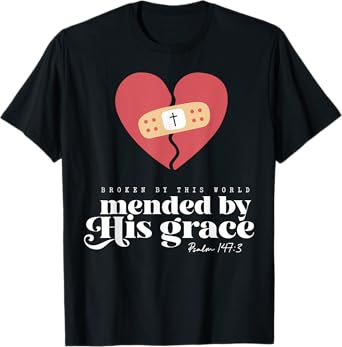 Broken By This World Mended By His Grace T-Shirt