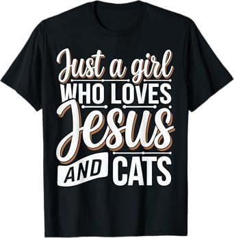 Just A Girl Who Loves Jesus And Cats T-Shirt