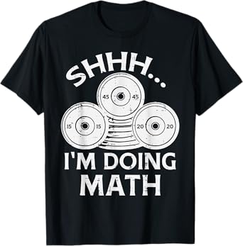 Gym Plate Shhh Im Doing Math Funny Weights Workout Men Women T-Shirt