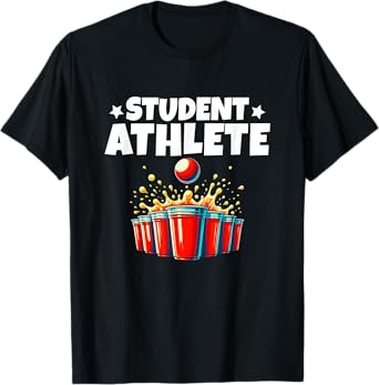 Drinking Party Beer Pong Student College Athlete T-Shirt