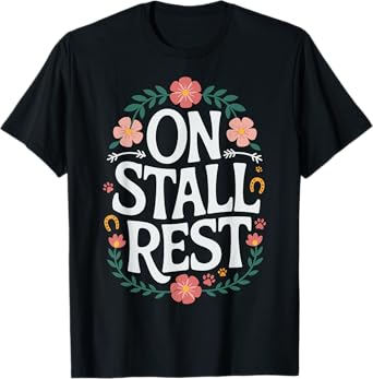On Stall Rest T-Shirt