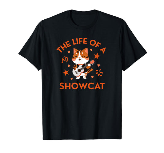Fun and Cute The Life of a Showcat T-Shirt