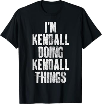 I'm Kendall Doing Kendall Things Shirt Personalized Name T-Shirt