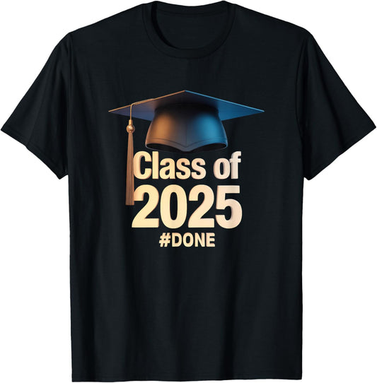 Class of 2025 I am So Done Graduation Men Women kids T-Shirt