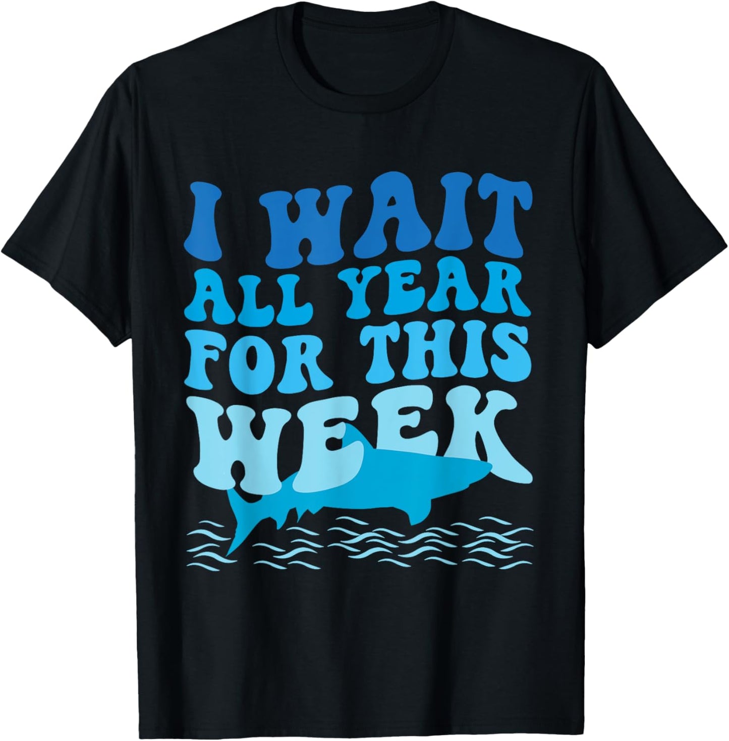 I Wait All Year For This Week - Funny Shark Lover 2025 Ocean T-Shirt