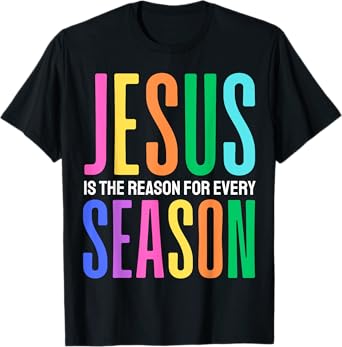 Jesus is the reason for every season Easter Christmas Christ T-Shirt