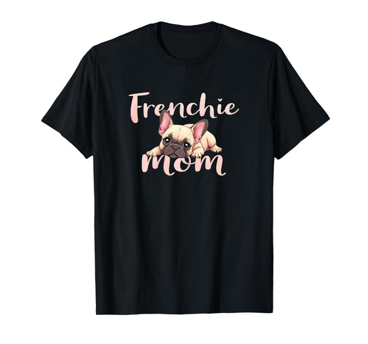 French Bulldog Mom Dog Frenchie Mama Cute Puppy T-Shirt for Women