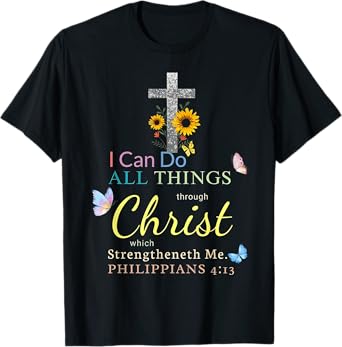 I Can Do All Things Through Christ Which Strengthen Me T-Shirt