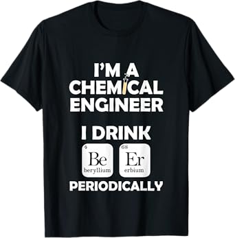 Chemical Engineer Beer Periodically Engineering Gifts T-Shirt