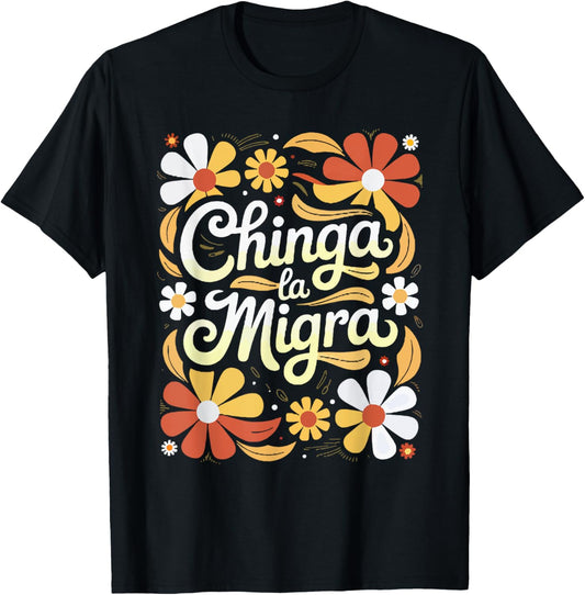Chinga La Migra Pro Immigration Fascism Human Rights T-Shirt