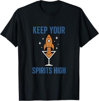 Keep Your Spirits High Rocket Cocktail Bar Humor T-Shirt
