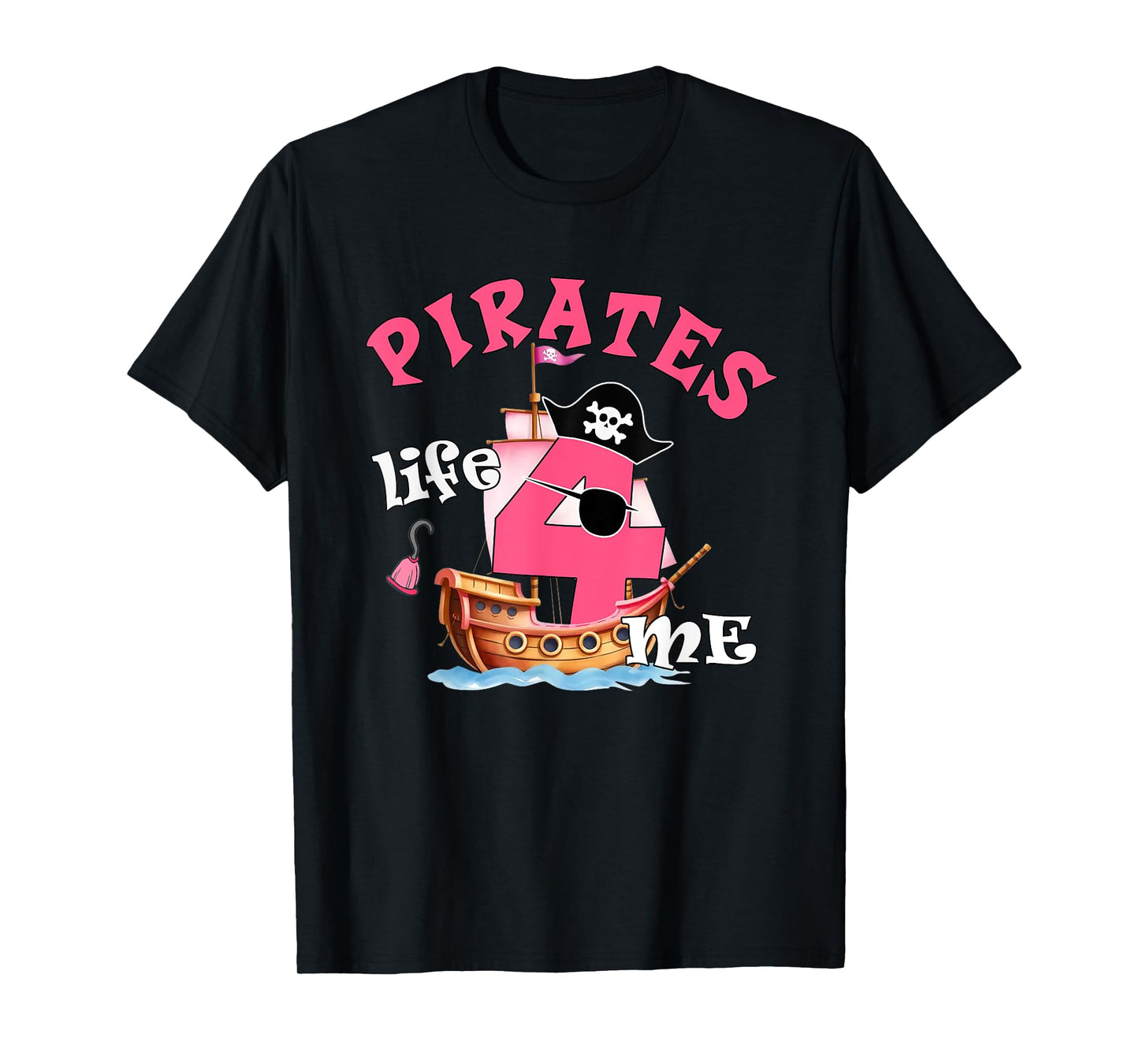 Pirates Life 4 Me 4th Birthday Party Four Years Old Girl T-Shirt